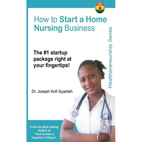 How to Start a Home Nursing Business - Paperback