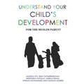 Understand Your Child's Development: For the Muslim Parent - Paperback