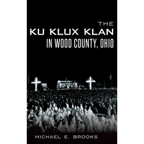 The Ku Klux Klan in Wood County, Ohio