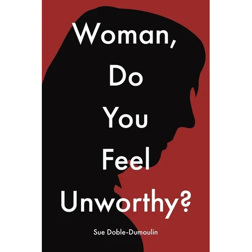 Woman, Do You Feel Unworthy? - Paperback