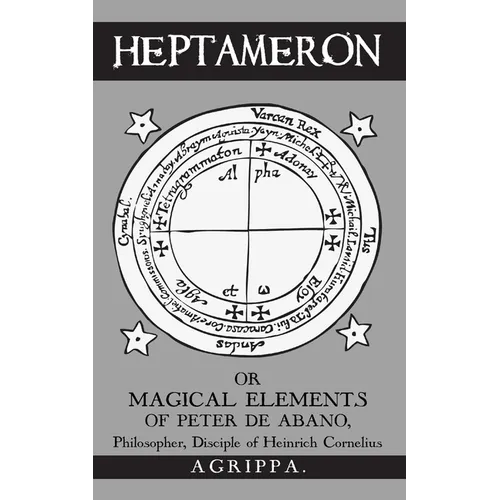 Heptameron: or Magical Elements of Peter de Abano - Paperback