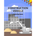 Construction Vehicle Coloring Book: all about building construction bonus page activity - Paperback