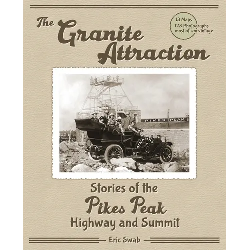 The Granite Attraction Stories of the Pikes Peak Highway and Summit