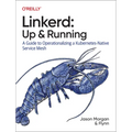 Linkerd: Up and Running: A Guide to Operationalizing a Kubernetes-Native Service Mesh - Paperback