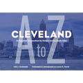 Cleveland A to Z: An Essential Compendium for Visitors and Residents Alike