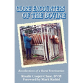 Close Encouters of the Bovine, Recollections of a Rural Veterinarian - Paperback