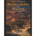 Stagecoaches and Wagons: The History of Overland Transportation Companies and Methods in 19th Century America