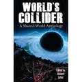 World's Collider: A Shared-World Anthology - Paperback