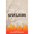 Every Bush Is Burning - Paperback