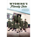 Wyoming's Friendly Skies: Training America's First Stewardesses