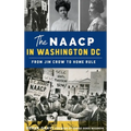 NAACP in Washington, D.C.: From Jim Crow to Home Rule