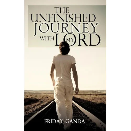 The Unfinished Journey with My Lord - Paperback