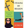 Stealing My Religion: Not Just Any Cultural Appropriation - Hardcover