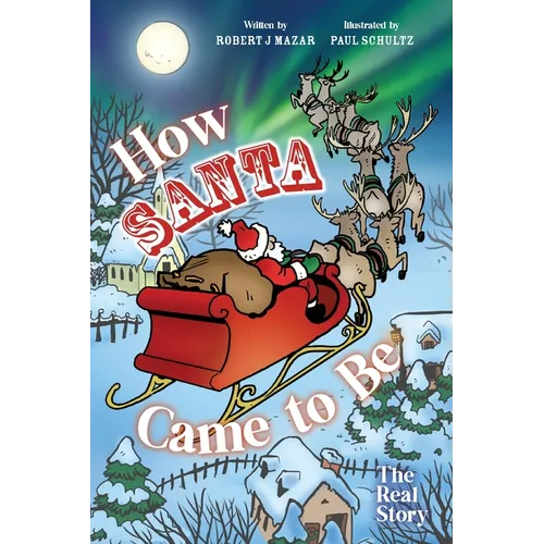 How Santa Came to Be: The Real Story - Paperback