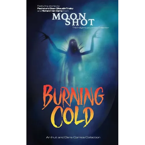 Burning Cold: An Inuit and Dene Comics Collection - Paperback