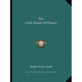 The Craft Guilds Of France - Paperback
