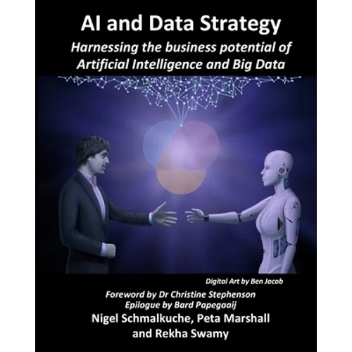 AI and Data Strategy: Harnessing the business potential of Artificial Intelligence and Big Data - Paperback