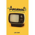 With Amusement for All: A History of American Popular Culture Since 1830