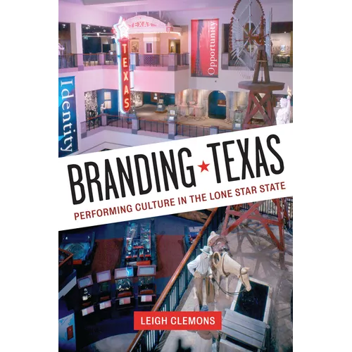Branding Texas: Performing Culture in the Lone Star State