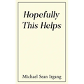 Hopefully This Helps - Paperback