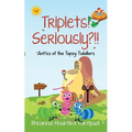 Triplets! Seriously?!!- 'Ant'ics of the Topsy Tiddlers - Paperback