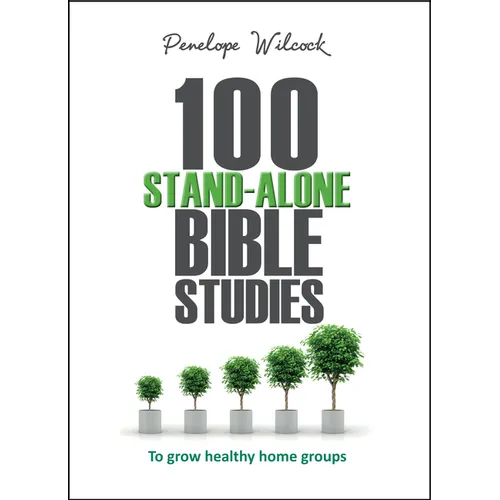 100 Stand-Alone Bible Studies: To grow healthy home groups - Paperback