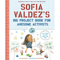 Sofia Valdez's Big Project Book for Awesome Activists - Paperback