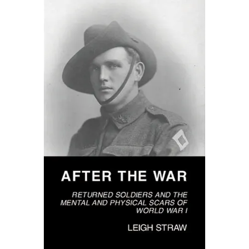After the War: Returned Soldiers and the Mental and Physical Scars of World War I