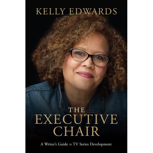The Executive Chair: A Writer's Guide to TV Series Development - Paperback