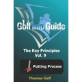 Golf Info Guide: The Key Principles Vol. 9 Putting Process - Paperback