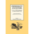 Immigrant Ancestors. a List of 2,500 Immigrants to America Before 1750