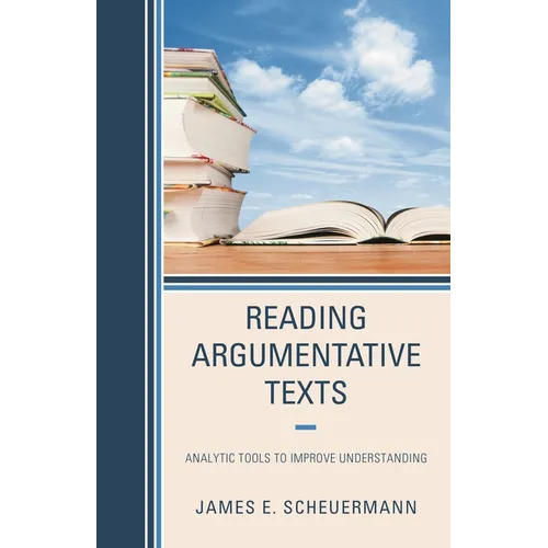Reading Argumentative Texts: Analytic Tools to Improve Understanding - Paperback