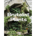 Brutalist Plants - Hardcover