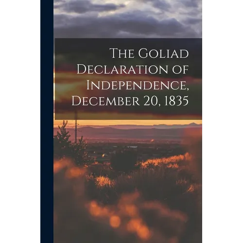 The Goliad Declaration of Independence, December 20, 1835