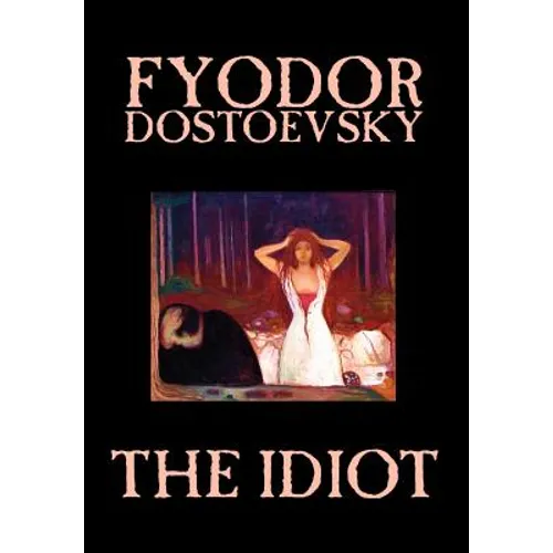 The Idiot by Fyodor Mikhailovich Dostoevsky, Fiction, Classics - Hardcover