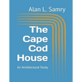 The Cape Cod House: An Architectural Study - Paperback