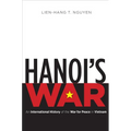 Hanoi's War: An International History of the War for Peace in Vietnam