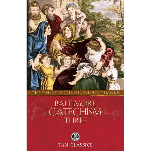 Baltimore Catechism Three: Volume 3 - Paperback