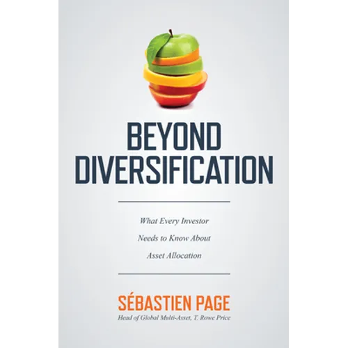 Beyond Diversification: What Every Investor Needs to Know about Asset Allocation - Hardcover