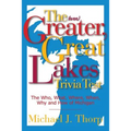The (even) Greater, Great Lakes Trivia Test: The Who, What, Where, When, Why and How of Michigan