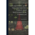 Logarithmic and Trigonometric Tables and Mathematical Formulas - Hardcover