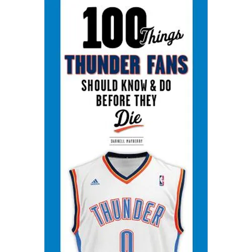 100 Things Thunder Fans Should Know & Do Before They Die - Paperback