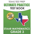 TEXAS TEST PREP Ultimate Practice Test Book STAAR Mathematics Grade 3: Includes 8 STAAR Math Practice Tests - Paperback