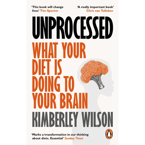 Unprocessed: How the Food We Eat Is Fuelling Our Mental Health Crisis - Paperback
