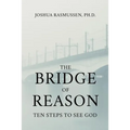 The Bridge of Reason: Ten Steps to See God - Paperback