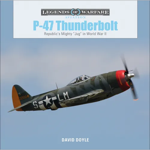 P-47 Thunderbolt: Republic's Mighty Jug in World War II - Hardcover