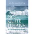 Not Quite Ithaka: Encounters on the Way: A Memoir - Paperback