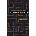 The Essential Guide to Strategic Growth: Avoiding "stragedies" through effective "marketecture" - Hardcover