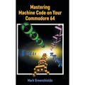 Mastering Machine Code on Your Commodore 64 - Hardcover