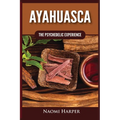Ayahuasca: The Psychedelic Experience - Paperback
